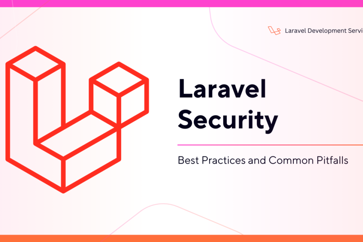 Laravel Security Best Practices 2025: Complete Guide to Secure Web Applications